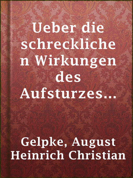 Title details for Ueber die schrecklichen Wirkungen des Aufsturzes eines Kometen auf die Erde by August Heinrich Christian Gelpke - Available